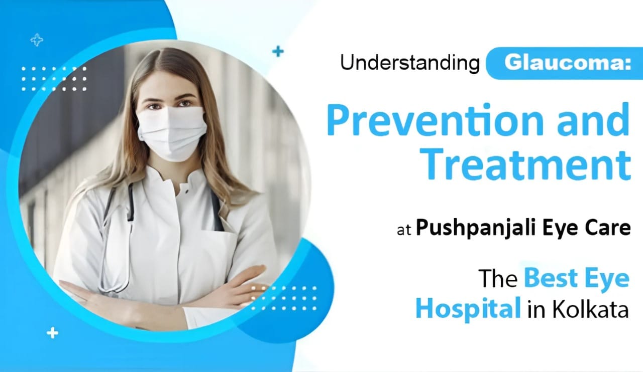 Understanding Glaucoma: Prevention Pushpanjali Eye Care