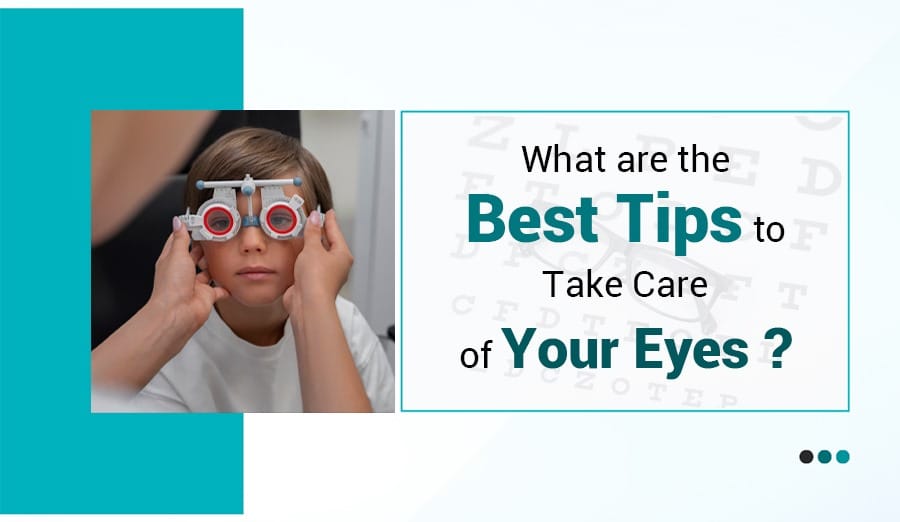 What are the Best Tips to Take Care of Your Eyes?