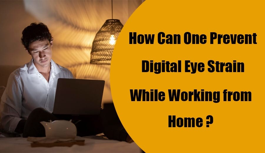 How Can One Prevent Digital Eye Strain While Working from Home?