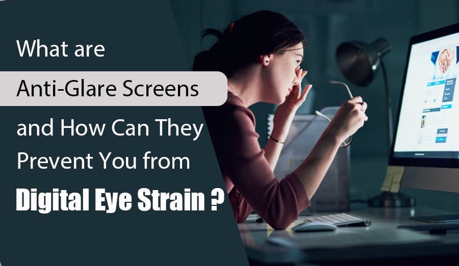 How to Protect Your Eyes by Anti Glare Screens?
