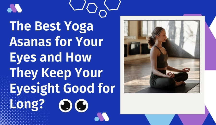 The Best Yoga Asanas Eye Exercises To Improve Eyesight